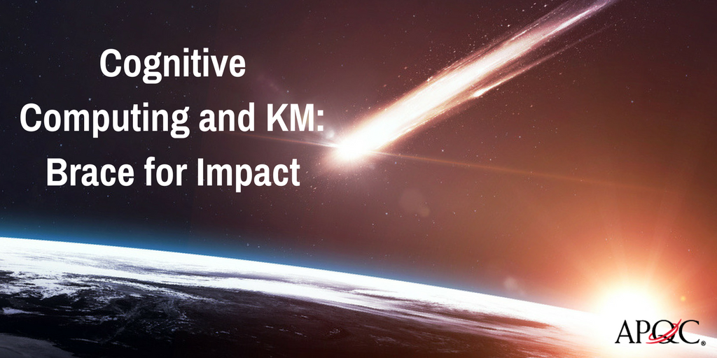 Cognitive Computing and KM Brace for Impact APQC